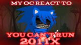 my oc react to FNF YOU CAN'T RUN 2011X