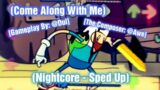Come Along With Me // Nightcore – Sped Up [VS Pibby Apocalypse] (FNF Mod) [Pibby X FNF]