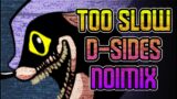 FNF: D-Sides – Too Slow (D-sides) Noimix