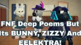 FNF Deep Poems But Its, BUNNY, ZIZZY And EELEKTRA! / Roblox Piggy Animation
