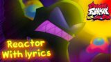 Reactor WITH LYRICS Ft. @D4n0- – Friday Night Funkin’ Vs. Impostor V4 – The Mini Musical