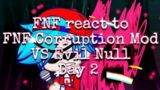 FNF react to – FNF Corruption Mod VS Evil Null Day 2