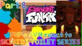 FNF + AVA/M react to SKIBIDI TOILET SERIES Part 8//GNRV//(Read desc)